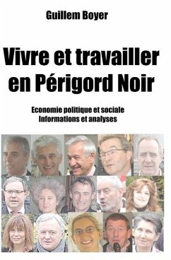 Vivre et travailler en Périgord Noir: Economie. Faits et analyses. - Boyer, Guillem