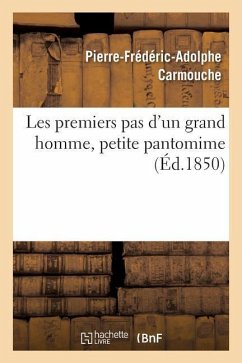 Les Premiers Pas d'Un Grand Homme, Petite Pantomime - Carmouche, Pierre-Frédéric-Adolphe; Clairville