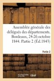 Assemblée Générale Des Délégués Des Départements. Bordeaux, 24-26 Octobre 1844. Partie 2