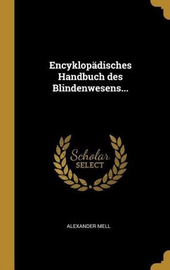 Encyklopädisches Handbuch Des Blindenwesens... - Mell, Alexander