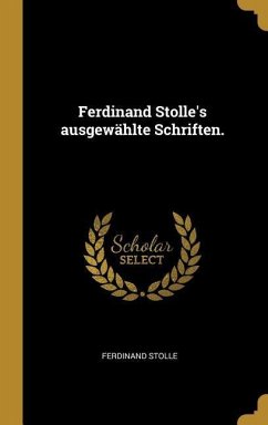 Ferdinand Stolle's ausgewählte Schriften.
