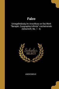 Falco: Unregelmässig Im Anschluss Sn Fas Werk Berajah, Zoographia Infinita Rrscheinende Zeitschrift, No. 1 - 8.