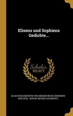 Elisens Und Sophiens Gedichte...