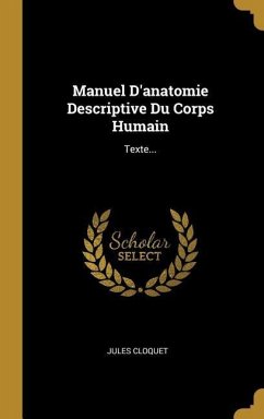 Manuel D'anatomie Descriptive Du Corps Humain - Cloquet, Jules