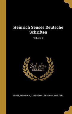 Heinrich Seuses Deutsche Schriften; Volume 2 - Seuse, Heinrich; Walter, Lehmann