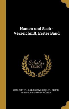 Namen Und Sach -Verzeichniß, Erster Band - Ritter, Carl
