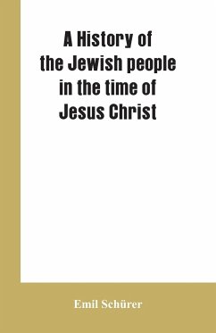 A history of the Jewish people in the time of Jesus Christ - Schürer, Emil