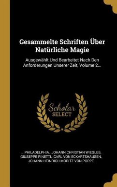 Gesammelte Schriften Über Natürliche Magie: Ausgewählt Und Bearbeitet Nach Den Anforderungen Unserer Zeit, Volume 2...