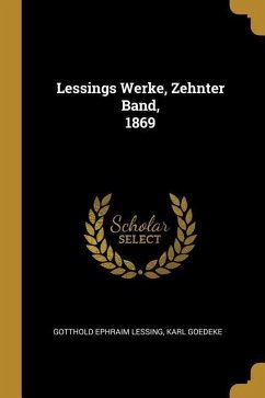Lessings Werke, Zehnter Band, 1869 - Lessing, Gotthold Ephraim; Goedeke, Karl