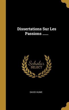 Dissertations Sur Les Passions ......