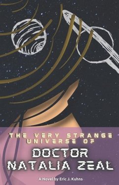 The Very Strange Universe of Doctor Natalia Zeal - Kuhns, Eric J.