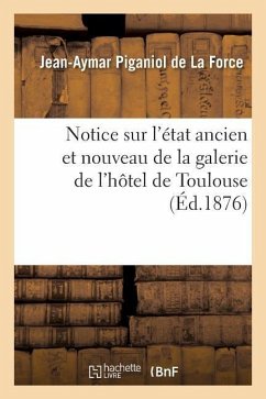 Notice Sur l'État Ancien Et Nouveau de la Galerie de l'Hôtel de Toulouse - Banque De France