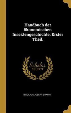 Handbuch Der Ökonomischen Insektengeschichte. Erster Theil. - Brahm, Nikolaus Joseph