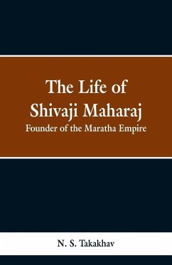 The Life of Shivaji Maharaj - Takakhav, N. S.