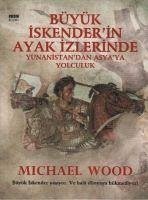 Büyük Iskenderin Ayak Izlerinde - Wood, Michael