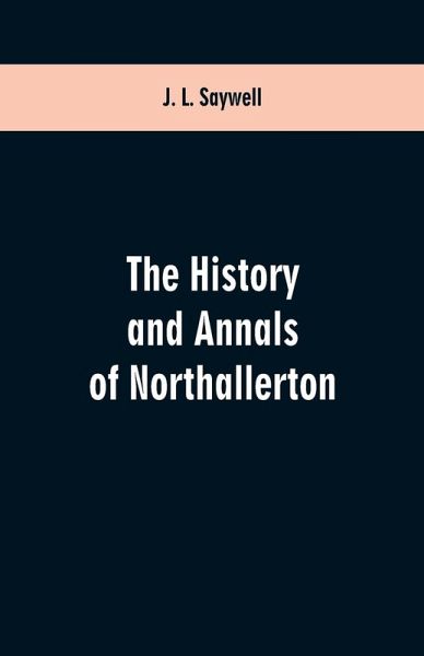 The History and Annals of Northallerton The History and Annals of Northallerton