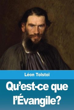 Qu'est-ce que l'Évangile? - Tolstoï, Léon