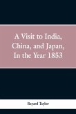 A visit to India, China, and Japan in the year 1853