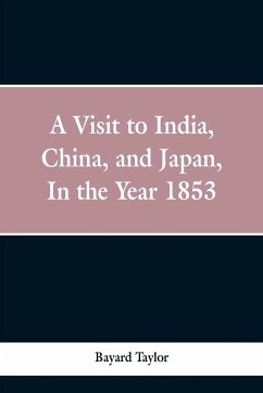 A visit to India, China, and Japan in the year 1853 - Taylor, Bayard