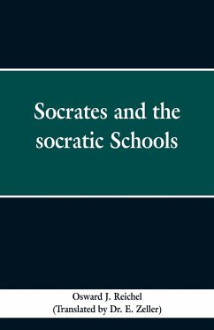 Socrates and the Socratic schools - Reichel, Osward J.