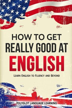 How to Get Really Good at English - Polyglot, Language Learning