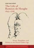 The Life of Romeyn de Hooghe 1645-1708 (eBook, PDF)