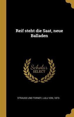 Reif Steht Die Saat, Neue Balladen - Strauss Und Torney, Lulu von