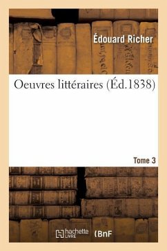 Oeuvres Littéraires. Tome 3 - Richer, Édouard; Piet, François; Mellinet, Camille; Souvestre, Émile