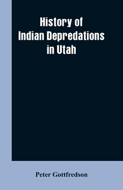 History of Indian Depredations in Utah - Gottfredson, Peter