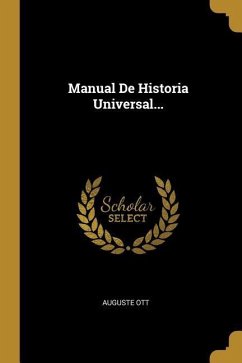 Manual De Historia Universal... - Ott, Auguste