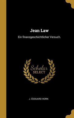 Jean Law: Ein Finanzgeschichtlicher Versuch.