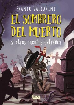 El Sombrero del Muerto Y Otros Cuentos Extraños - Vaccarini, Franco