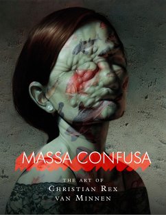 Massa Confusa: The Art of Christian Rex van Minnen - van Minnen, Christian Rex