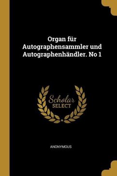 Organ Für Autographensammler Und Autographenhändler. No 1