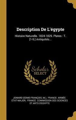 Description De L'égypte: Histoire Naturelle. 1824-1829. Plates: T. [1-5.] Antiquités... - (edme-François, Jomard; M. ).