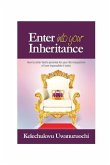 Enter Into Your Inheritance: How to Inherit God's Promise for Your Life in Spite of the Harsh Situations Facing You