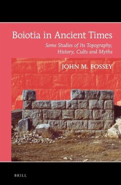 Boiotia in Ancient Times: Some Studies of Its Topography, History, Cults and Myths - Fossey, John M.