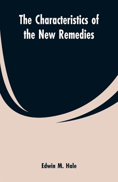The Characteristics of the New Remedies - Hale, Edwin M.