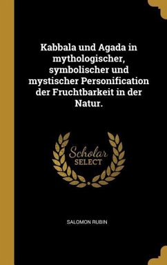 Kabbala Und Agada in Mythologischer, Symbolischer Und Mystischer Personification Der Fruchtbarkeit in Der Natur.