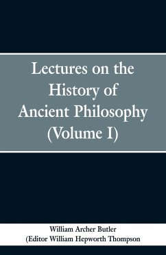Lectures on the History of Ancient Philosophy (Volume I) - Butler, William Archer