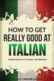 How to Get Really Good at Italian