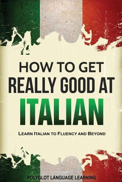 How to Get Really Good at Italian - Polyglot, Language Learning