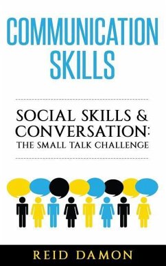 Communication Skills: Social Skills & Conversation: The Small Talk Challenge - Damon, Reid