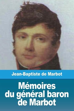 Mémoires du général baron de Marbot - Marcellin de Marbot, Jean-Baptiste