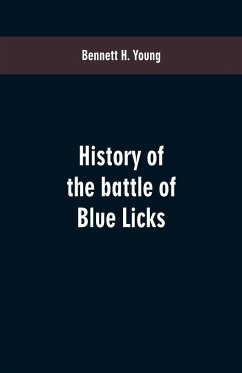 History of the battle of Blue Licks - Young, Bennett H.