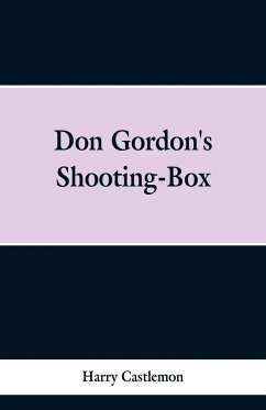 Don Gordon's Shooting-Box - Castlemon, Harry