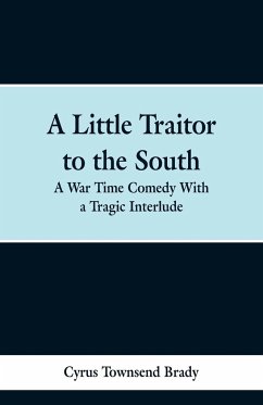 A Little Traitor to the South - Brady, Cyrus Townsend