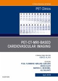 PET-CT-MRI based Cardiovascular Imaging, An Issue of PET Clinics (eBook, ePUB)