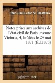Notes Prises Aux Archives de l'État-Civil de Paris, Avenue Victoria, 4, Brûlées Le 24 Mai 1871