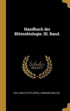 Handbuch Der Blütenbiologie. III. Band. - Knuth, Paul; Appel, Otto; Muller, Hermann